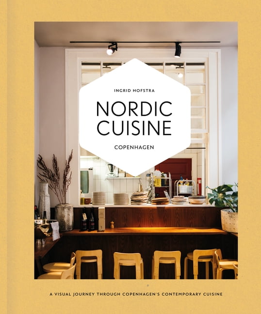 Food Book Nordic Cuisine Copenhagen: A Visual Journey Through Copenhagen's Contemporary Cuisine, (Hardcover)