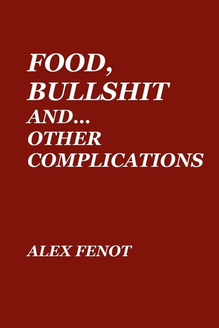 Food, Bullshit, and... Other Complications, (Paperback)