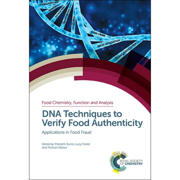Food Chemistry, Function and Analysis DNA Techniques to Verify Food Authenticity: Applications in Food Fraud, Book 16, (Hardcover)