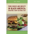 thumbnail image 1 of Food Choice and Obesity in Black America: Creating a New Cultural Diet, (Hardcover), 1 of 1