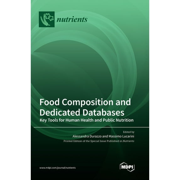 Food Composition and Dedicated Databases: Key Tools for Human Health and Public Nutrition, (Hardcover)