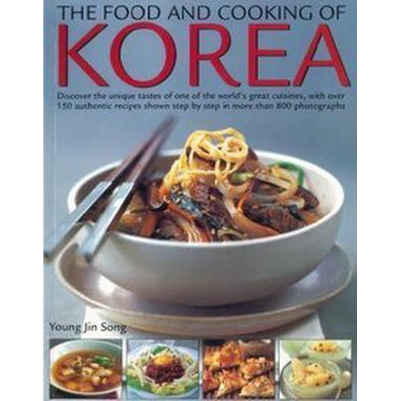 Pre-Owned Food & Cooking of Korea: Discover the Unique Tastes and Spicy Flavours of One of the World's Great Cuisines with Over 150 Authentic Recipes Shown Step (Paperback) 1846811805 9781846811807
