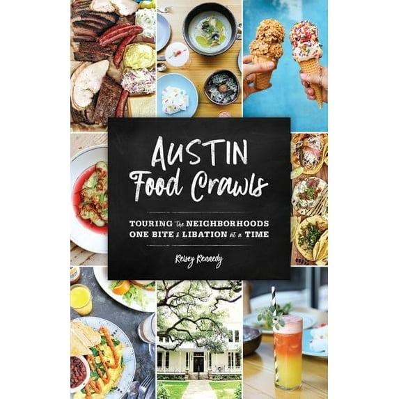 Food Crawls Austin Food Crawls: Touring the Neighborhoods One Bite & Libation at a Time, (Paperback)