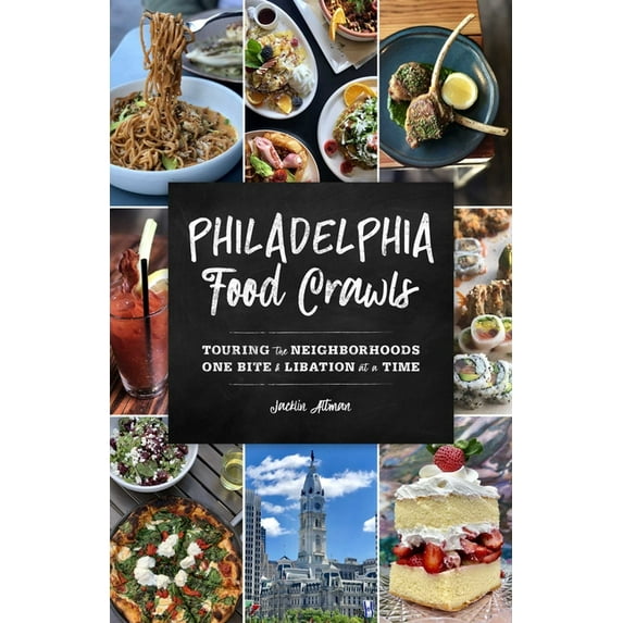 Food Crawls Philadelphia Food Crawls: Touring the Neighborhoods One Bite and Libation at a Time, (Paperback)