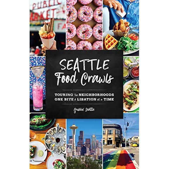 Pre-Owned Seattle Food Crawls: Touring the Neighborhoods One Bite & Libation at a Time (Paperback) 1493038842 9781493038848
