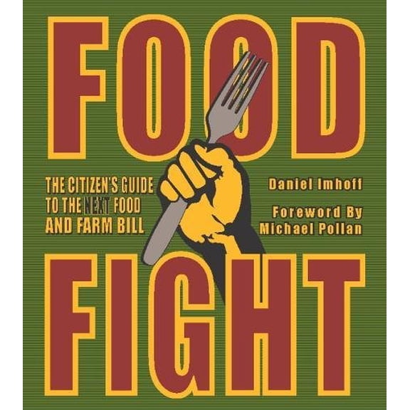 Pre-Owned Food Fight: The Citizen's Guide to the Next Food and Farm Bill (Paperback) 0970950071 9780970950079