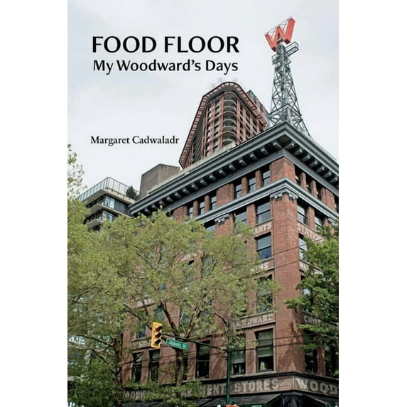 Food Floor: My Woodward's Days, (Paperback)