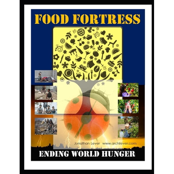 Food Fortress: Ending World Hunger, (Paperback)