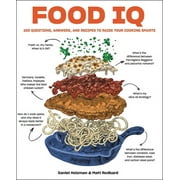 Food IQ: 100 Questions, Answers, and Recipes to Raise Your Cooking Smarts (Hardcover)