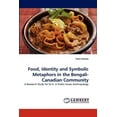 thumbnail image 1 of Food, Identity and Symbolic Metaphors in the Bengali-Canadian Community (Paperback), 1 of 1