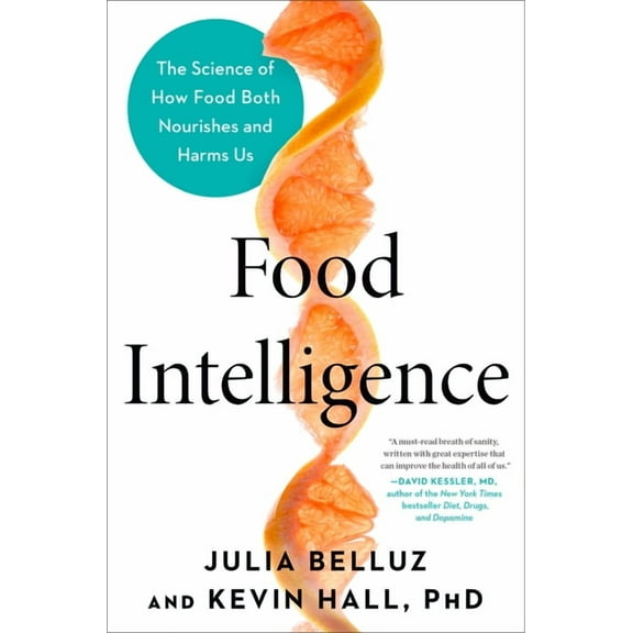 Food Intelligence: The Science of How Food Both Nourishes and Harms Us, (Hardcover)