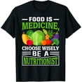 thumbnail image 1 of Food Is Medicine Choose Wisely Be A Nutritionist T-Shirt, 1 of 4