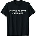 thumbnail image 1 of Food Is My Love Language Foodie Chef Food Lover Blogger Cook T-Shirt, 1 of 2