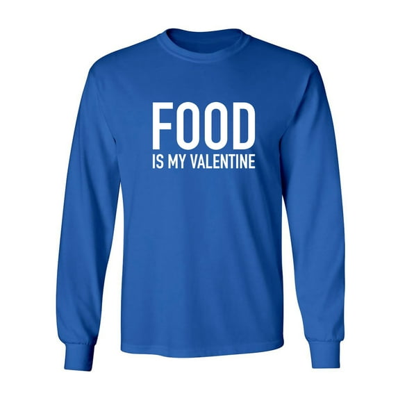 Food Is My Valentine Adult Long Sleeve T-shirt