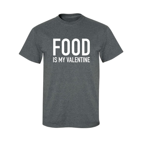 Food Is My Valentine Adult Short Sleeve T-shirt