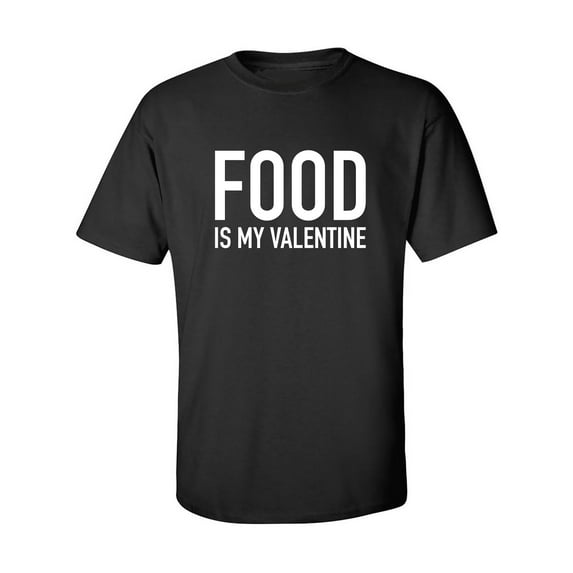 Food Is My Valentine Adult Short Sleeve T-shirt