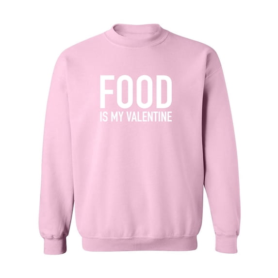 Food Is My Valentine Crewneck Sweatshirt