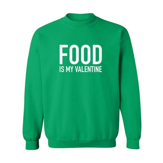 Food Is My Valentine Crewneck Sweatshirt