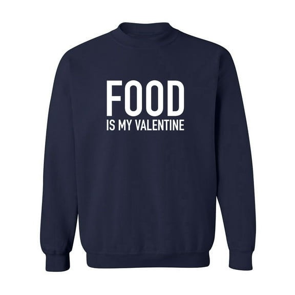 Food Is My Valentine Crewneck Sweatshirt