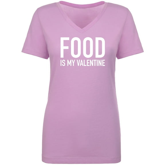 Food Is My Valentine Womens V-Neck Tee