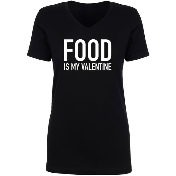 Food Is My Valentine Womens V-Neck Tee