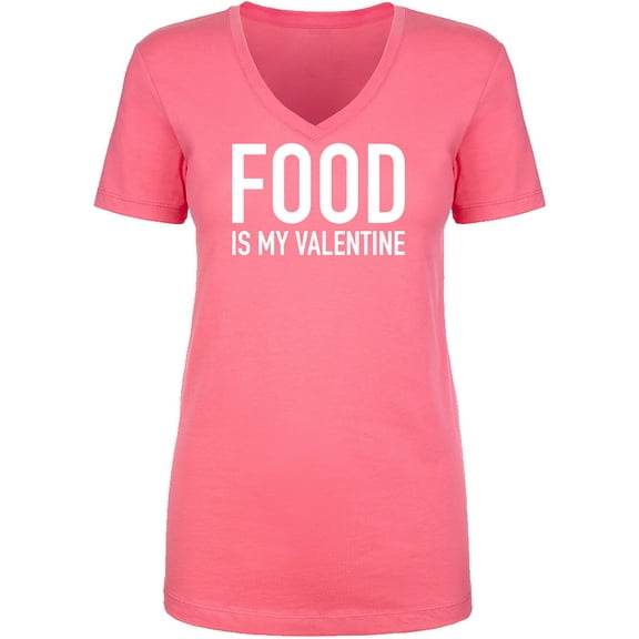 Food Is My Valentine Womens V-Neck Tee