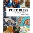 thumbnail image 1 of Food! It's Spelt With Love: Pure Bliss: Volume 1, (Paperback), 1 of 1