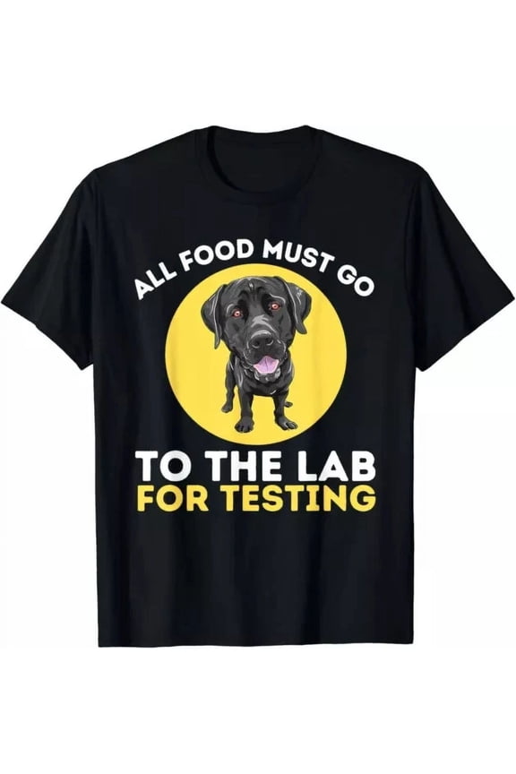 Food Lab For Testing - Labrador Retriever Lover Dog Owner Shirt