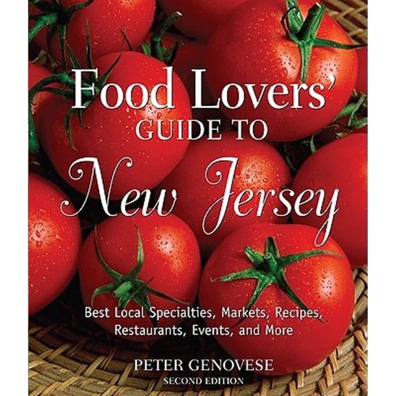 Pre-Owned Food Lovers' Guide to New Jersey : Best Local Specialties, Markets, Recipes, Restaurants, Events, and More