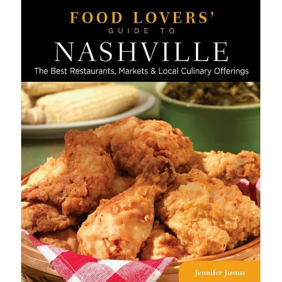 Food Lovers' Series: Food Lovers' Guide to® Nashville : The Best Restaurants, Markets & Local Culinary Offerings (Edition 1) (Paperback)