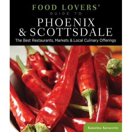 Food Lovers' Series: Food Lovers' Guide to® Phoenix & Scottsdale : The Best Restaurants, Markets & Local Culinary Offerings (Edition 1) (Paperback)