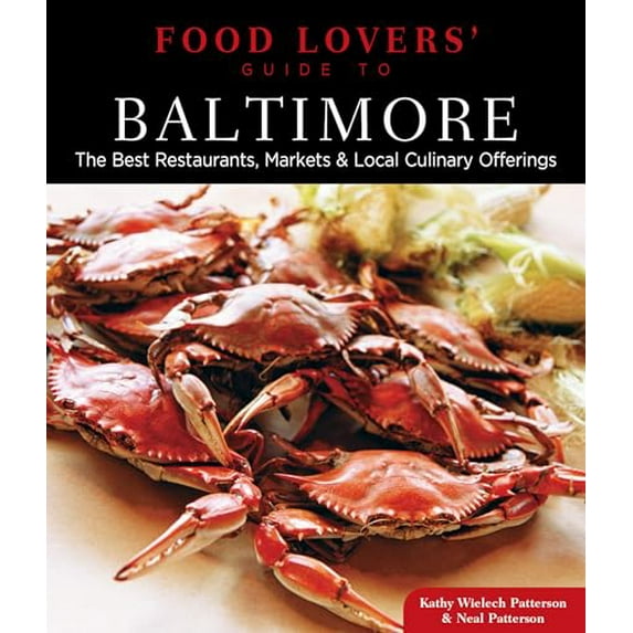 Pre-Owned Food Lovers' Guide To(r) Baltimore: The Best Restaurants, Markets & Local Culinary Offerings (Paperback) 0762781092 9780762781096
