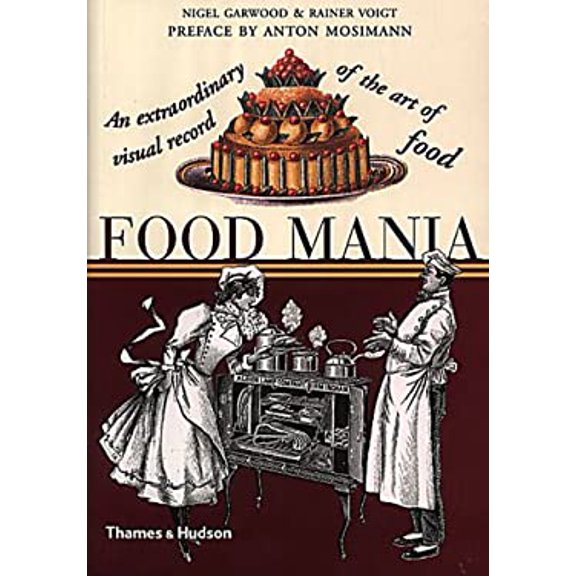 Pre-Owned Food Mania: An Extraordinary Visual Record of the Art of Food (Paperback) 050028296X 9780500282960