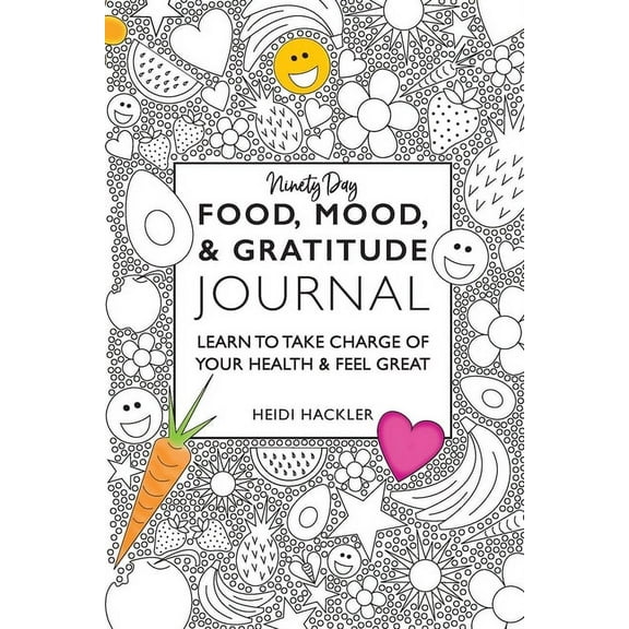 Food, Mood, & Gratitude Journal: Learn to Take Charge of Your Health & Feel Great, (Paperback)