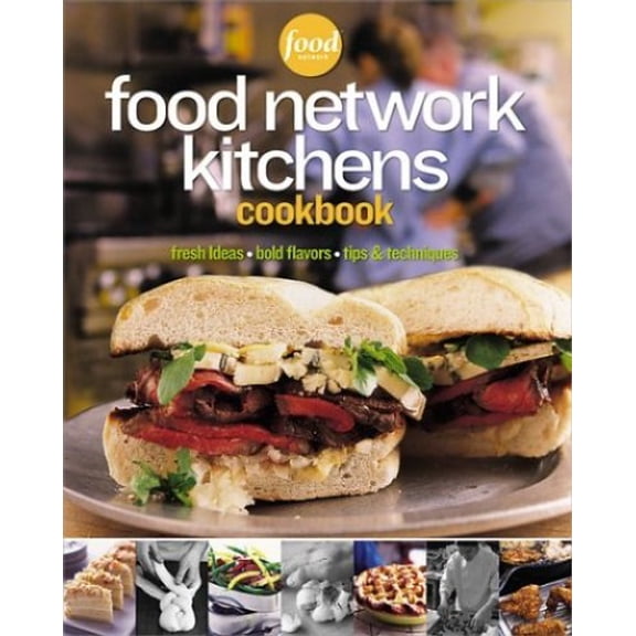 Pre-Owned Food Network Kitchens Cookbook: Fresh Ideas, Bold Flavors, Tips & Techniques (Hardcover) 0696218542 9780696218545