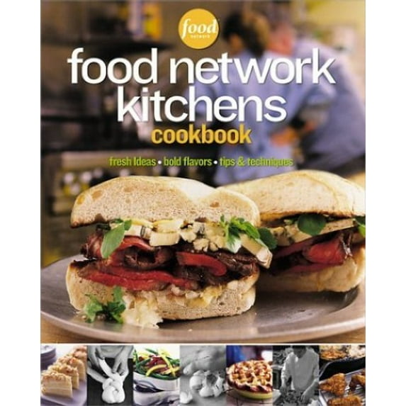Pre-Owned Food Network Kitchens Cookbook: Fresh Ideas, Bold Flavors, Tips & Techniques (Hardcover) 0696218542 9780696218545