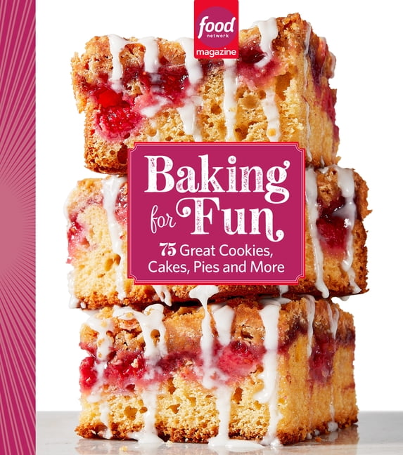 Food Network Magazine Baking for Fun: 75 Great Cookies, Cakes, Pies & More, (Hardcover)