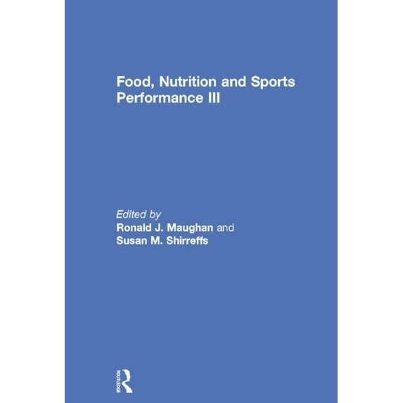 Food, Nutrition and Sports Performance III, (Paperback)