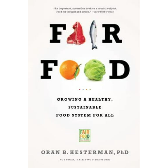 Pre-Owned Fair Food: Growing a Healthy, Sustainable Food System for All (Paperback) 1610391020 9781610391023