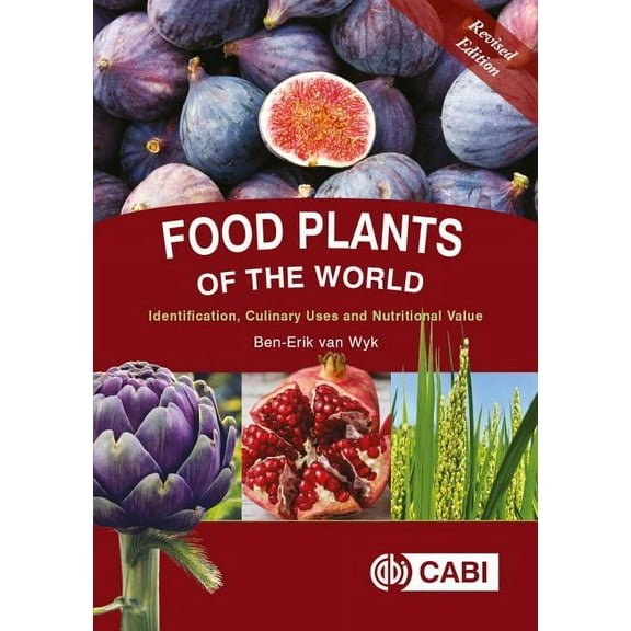 Food Plants of the World: Identification, Culinary Uses and Nutritional Value, (Hardcover)