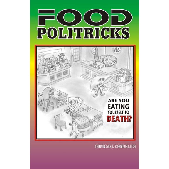 Food Politricks: Are You Eating Yourself to Death?