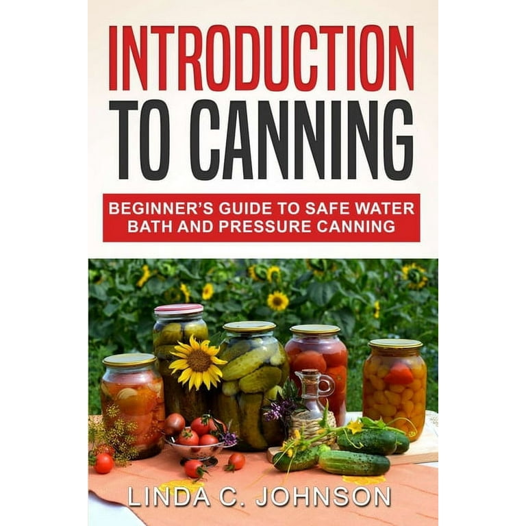 Food Preservation Mastery Introduction to Canning Beginner s Guide to Safe Water Bath and Pressure Canning Series 1 Paperback Walmart