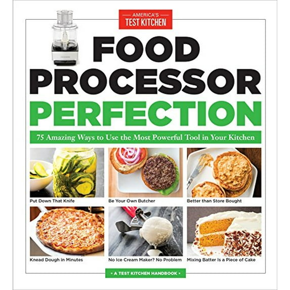 Pre-Owned Food Processor Perfection: 75 Amazing Ways to Use the Most Powerful Tool in Your Kitchen, (Paperback)