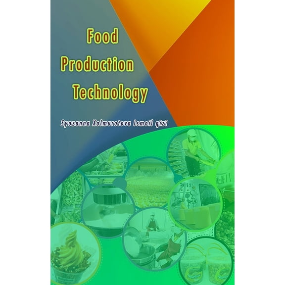 Food Production Technology: Principles, Methods, and Applications for Modern Food Industries, (Paperback)