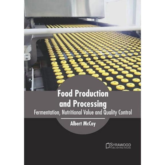 Food Production and Processing: Fermentation, Nutritional Value and Quality Control, (Hardcover)