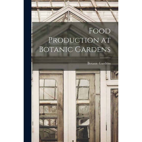 Food Production at Botanic Gardens, (Paperback)