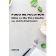 thumbnail image 1 of Food Revolution: Eating in a way that is good for you and the environment, (Paperback), 1 of 1