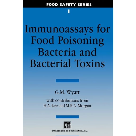 Food Safety Immunoassays for Food-Poisoning Bacteria and Bacterial Toxins, (Paperback)