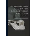 thumbnail image 1 of Food Science for All and a New Sunlight Theory of Nutrition: Lectures to Teachers of Domestic Economy, (Paperback), 1 of 1