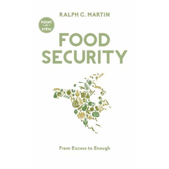 Pre-Owned Food Security: From Excess to Enough (Paperback) by Ralph C Martin, Elizabeth May